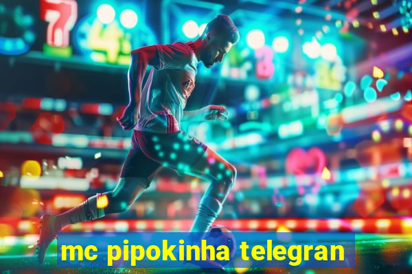 mc pipokinha telegran